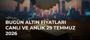 Bugün Altın Fiyatları Canlı ve Anlık 29 Temmuz 2026