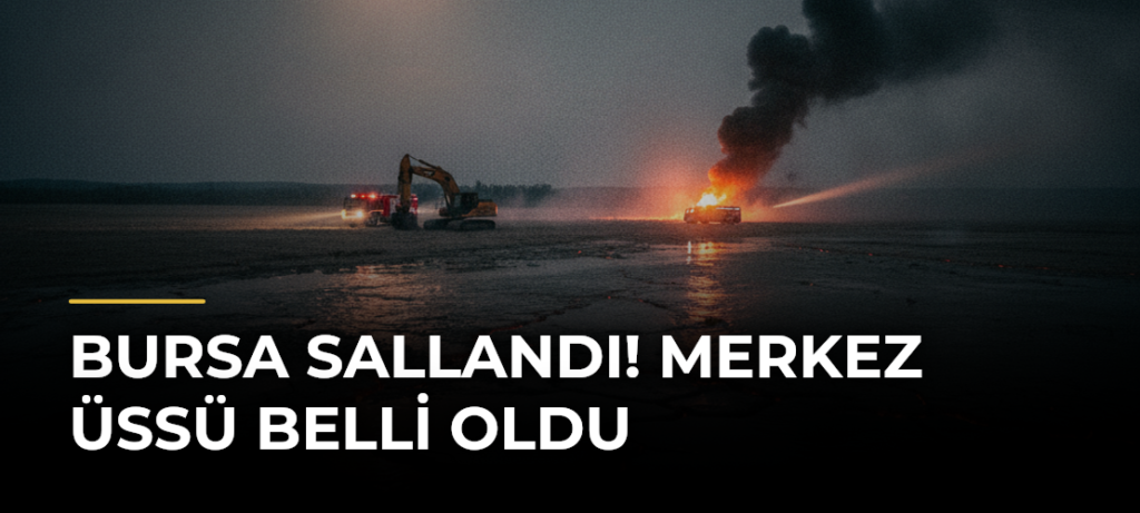Bursa sallandı! Merkez üssü belli oldu