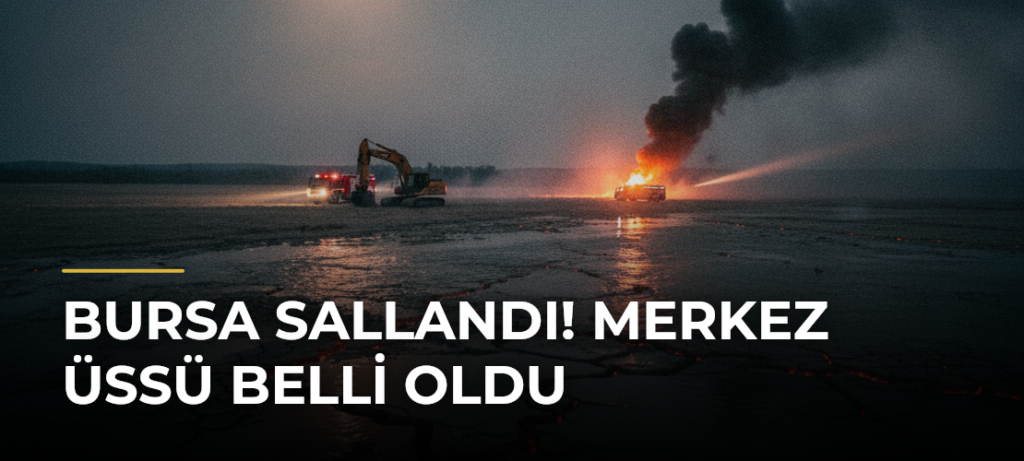 Bursa sallandı! Merkez üssü belli oldu