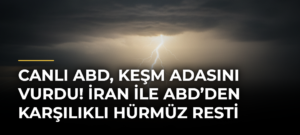 CANLI ABD, Keşm Adasını vurdu! İran ile ABD’den karşılıklı Hürmüz resti
