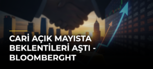Cari açık Mayısta beklentileri aştı – Bloomberght