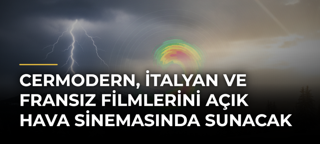 CerModern, İtalyan ve Fransız filmlerini açık hava sinemasında sunacak