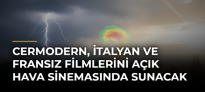 CerModern, İtalyan ve Fransız filmlerini açık hava sinemasında sunacak