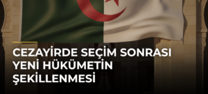Cezayirde seçim sonrası yeni hükümetin şekillenmesi