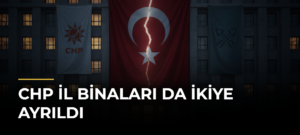 CHP İl Binaları da İkiye Ayrıldı