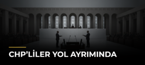 CHP’liler Yol Ayrımında