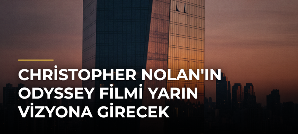 Christopher Nolan’ın Odyssey filmi yarın vizyona girecek