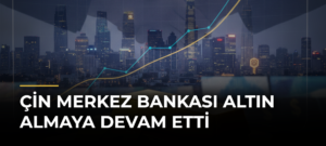 Çin Merkez Bankası Altın Almaya Devam Etti