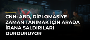 CNN: ABD, diplomasiye zaman tanımak için arada İrana saldırıları durduruyor