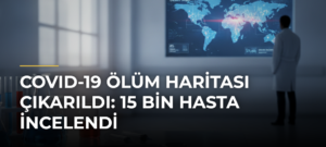 COVID-19 Ölüm Haritası Çıkarıldı: 15 Bin Hasta İncelendi