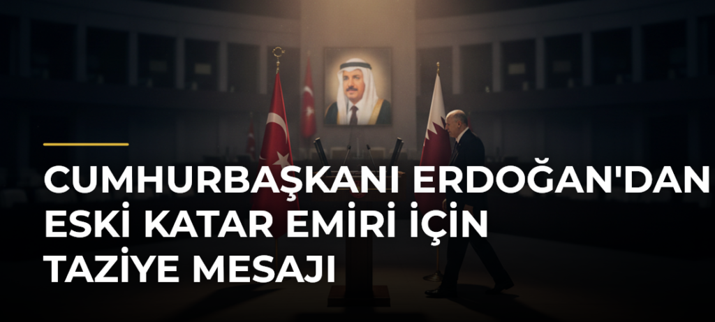 Cumhurbaşkanı Erdoğan’dan Eski Katar Emiri İçin Taziye Mesajı