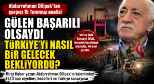 Abdurrahman Dilipak’tan Dikkat Çeken 15 Temmuz Yazısı
