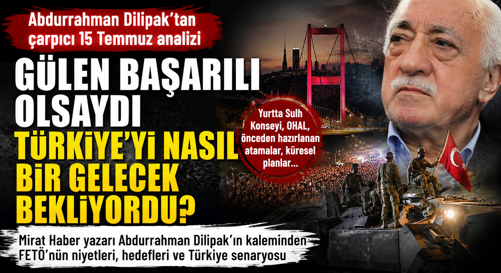 Abdurrahman Dilipak’tan Dikkat Çeken 15 Temmuz Yazısı