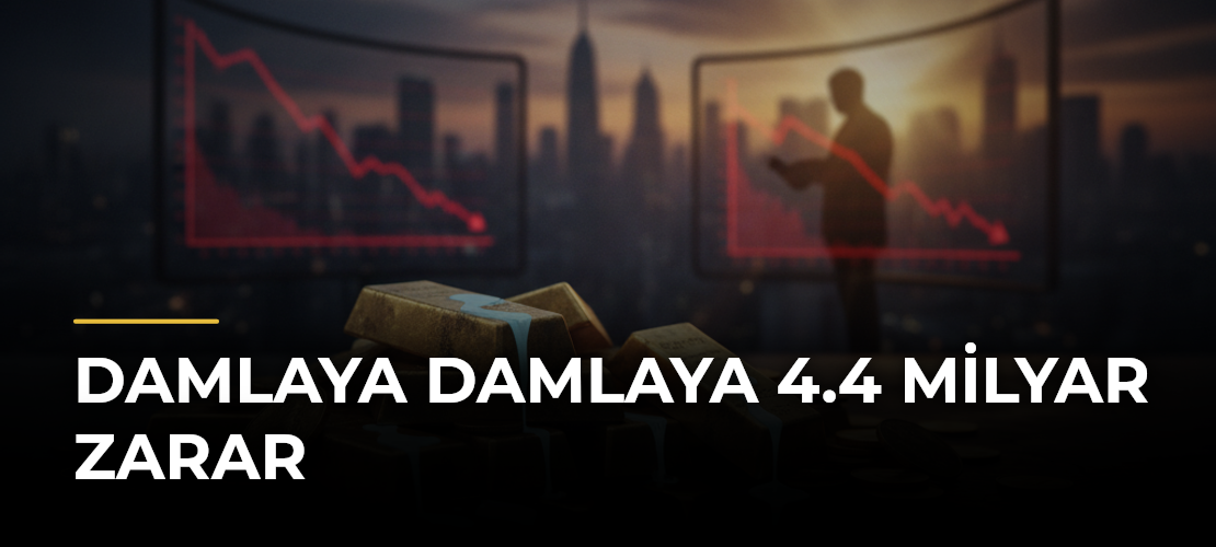 Damlaya damlaya 4.4 milyar zarar