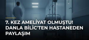 7. kez ameliyat olmuştu! Danla Bilic’ten hastaneden paylaşım