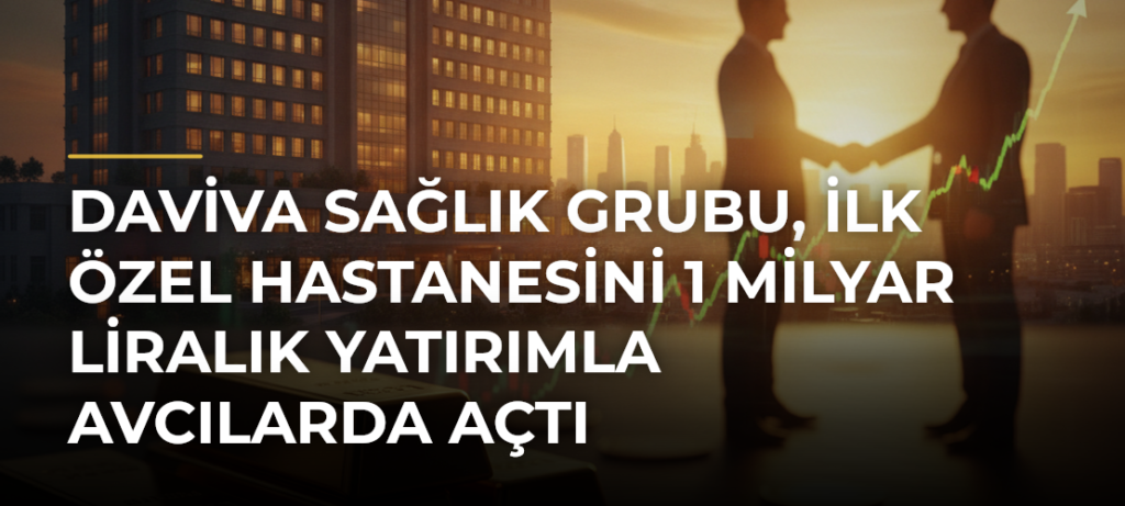 Daviva Sağlık Grubu, ilk özel hastanesini 1 milyar liralık yatırımla Avcılarda açtı
