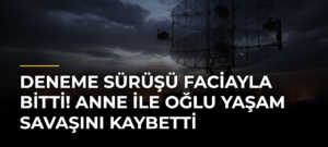 Deneme sürüşü faciayla bitti! Anne ile oğlu yaşam savaşını kaybetti