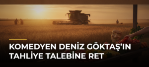 Komedyen Deniz Göktaş’ın tahliye talebine ret