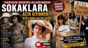 Açık Giyinmek Nasıl Moda Haline Geldi?