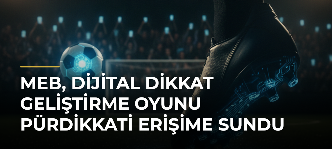 MEB, dijital dikkat geliştirme oyunu PürDikkati erişime sundu - Mirat Haber