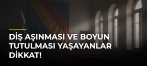 Diş Aşınması ve Boyun Tutulması Yaşayanlar Dikkat!