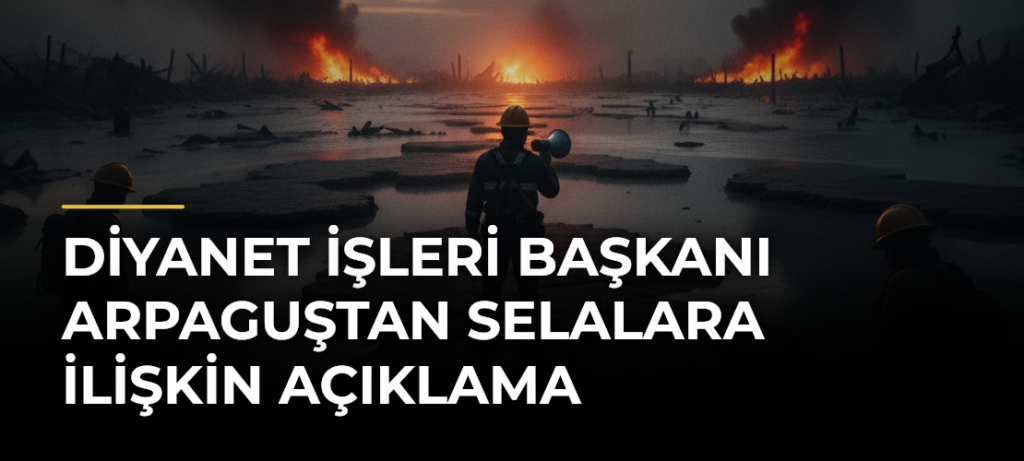 Diyanet İşleri Başkanı Arpaguştan selalara ilişkin açıklama