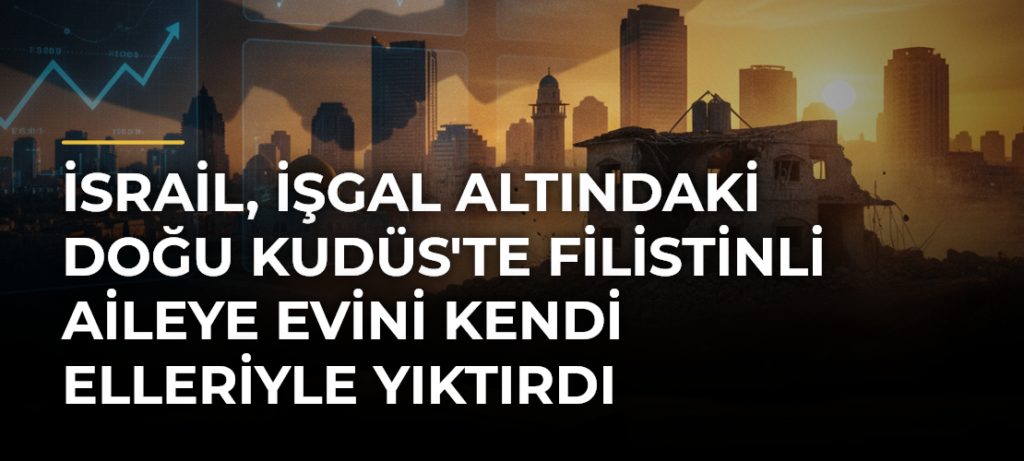 İsrail, işgal altındaki Doğu Kudüs’te Filistinli aileye evini kendi elleriyle yıktırdı