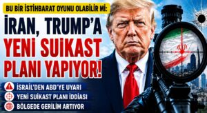 İsrail’den ABD’ye ‘İran Trump’a yeni suikast planlıyor