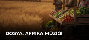 DOSYA: Afrika Müziği