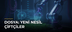 DOSYA: Yeni Nesil Çiftçiler