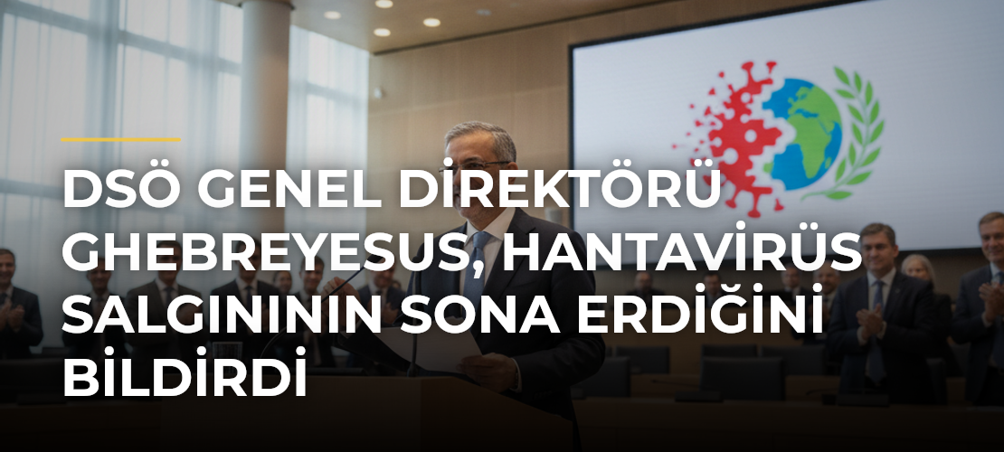 DSÖ Genel Direktörü Ghebreyesus, hantavirüs salgınının sona erdiğini bildirdi - Haber Sitesi