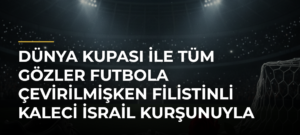 Dünya Kupası ile Tüm Gözler Futbola Çevirilmişken Filistinli Kaleci İsrail Kurşunuyla Can Verdi