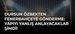 Dursun Özbekten Fenerbahçeye gönderme: Yapıyı yanlış anlayacaklar şimdi!