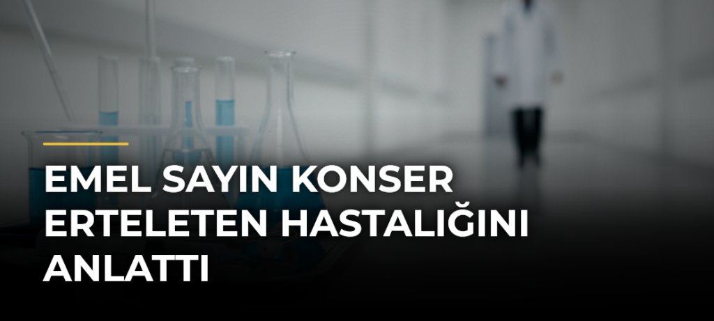 Emel Sayın Konser Erteleten Hastalığını Anlattı