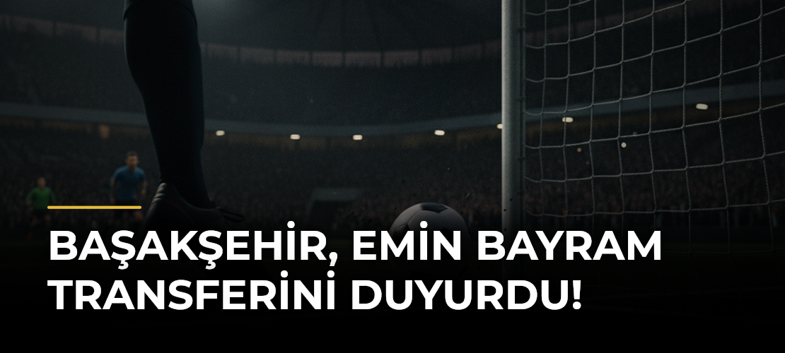 Başakşehir, Emin Bayram transferini duyurdu!
