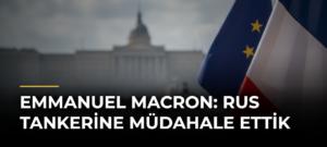 Emmanuel Macron: Rus tankerine müdahale ettik
