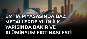 Emtia piyasasında baz metallerde yılın ilk yarısında bakır ve alüminyum fırtınası esti