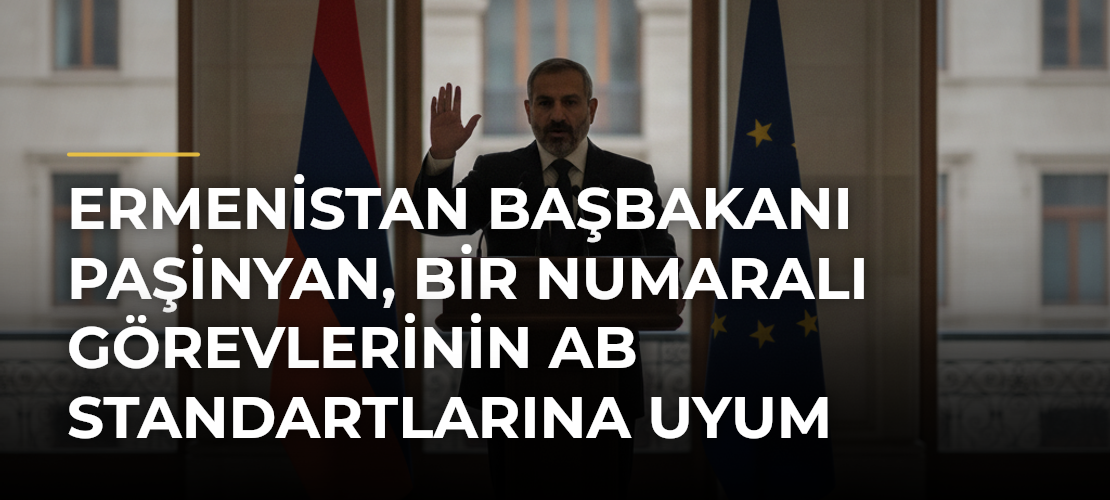 Ermenistan Başbakanı Paşinyan, bir numaralı görevlerinin AB standartlarına uyum sağlamak olduğunu söyledi