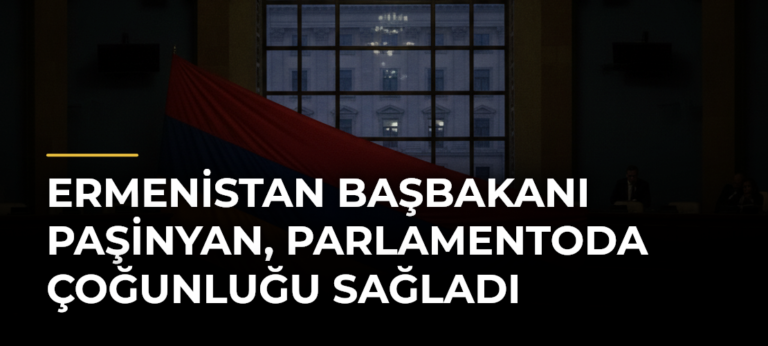Ermenistan Başbakanı Paşinyan, parlamentoda çoğunluğu sağladı