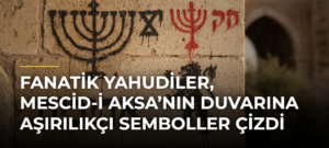 Fanatik Yahudiler, Mescid-i Aksa’nın Duvarına Aşırılıkçı Semboller Çizdi
