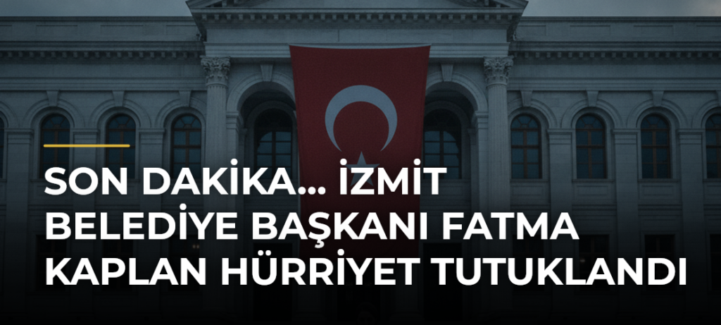 Son Dakika… İzmit Belediye Başkanı Fatma Kaplan Hürriyet Tutuklandı