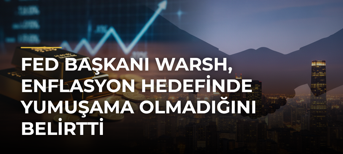 Fed Başkanı Warsh, enflasyon hedefinde yumuşama olmadığını belirtti
