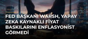 Fed Başkanı Warsh, yapay zeka kaynaklı fiyat baskılarını enflasyonist görmedi