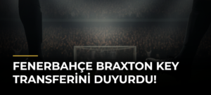 Fenerbahçe Braxton Key transferini duyurdu!