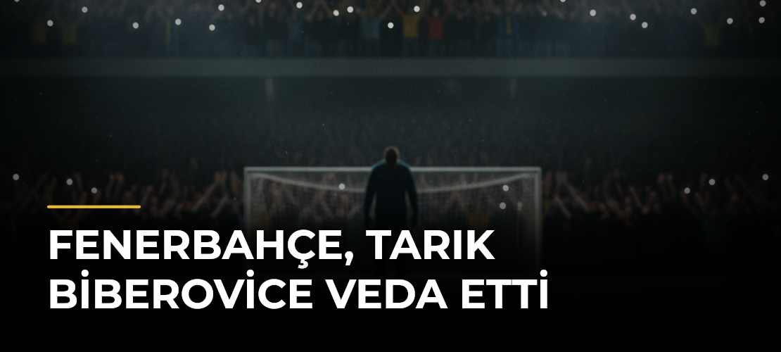 Fenerbahçe, Tarık Biberovice Veda Etti