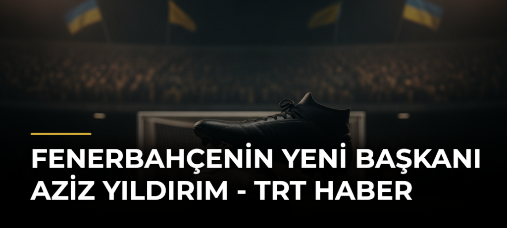 Fenerbahçenin yeni başkanı Aziz Yıldırım – TRT Haber
