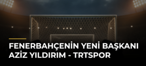 Fenerbahçenin yeni başkanı Aziz Yıldırım – TRTSpor