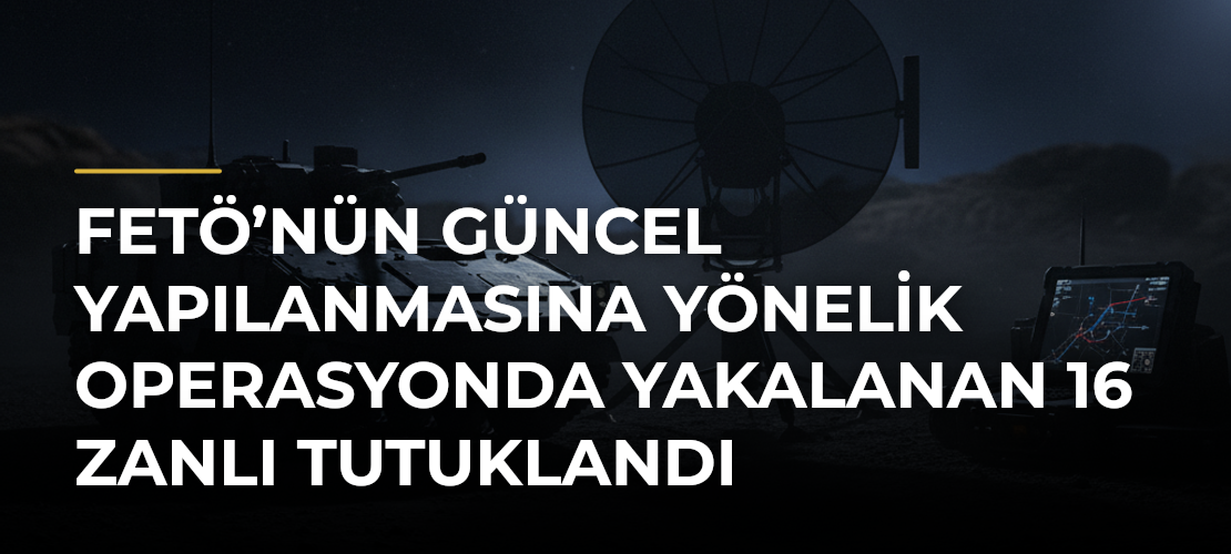 FETÖ’nün Güncel Yapılanmasına Yönelik Operasyonda Yakalanan 16 Zanlı Tutuklandı - Mirat Haber