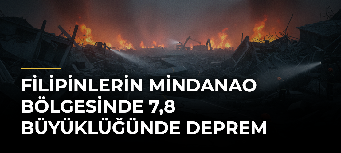 Filipinlerin Mindanao Bölgesinde 7,8 Büyüklüğünde Deprem
