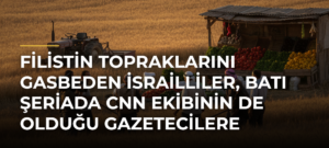 Filistin topraklarını gasbeden İsrailliler, Batı Şeriada CNN ekibinin de olduğu gazetecilere saldırdı
